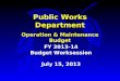 Public Works Department Operation & Maintenance Budget FY 2013-14 Budget Worksession July 15, 2013
