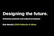 Designing the future. Orienting scenarios and cultural prototypes Ezio Manzini, CIRIS Politecnico di Milano