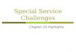 1 Special Service Challenges Chapter 10 Highlights
