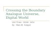 Crossing the Boundary Analogue Universe, Digital World Unit Three : M150 : AOU By : Mais M. Fatayer
