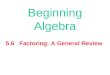 Beginning Algebra 5.6 Factoring: A General Review