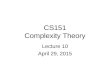 CS151 Complexity Theory Lecture 10 April 29, 2015