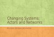 Changing Systems: Actors and Networks Structures, processes and practices