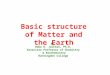 Basic structure of Matter and the Earth By Doba D. Jackson, Ph.D. Associate Professor of Chemistry & Biochemistry Huntingdon College
