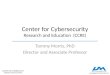 CENTER FOR CYBERSECURITY RESEARCH AND EDUCATION Center for Cybersecurity Research and Education (CCRE) Tommy Morris, PhD Director and Associate Professor