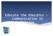 Educate the Educator - Communication in Healthcare