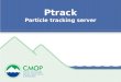 Ptrack Particle tracking server. 2 Ptrack – Project Overview Project –Server (Paul) Provide API Outputs to Postgres and other formats –kml, netcdf, csv,.pth