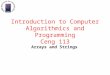Introduction to Computer Algorithmics and Programming Ceng 113 Arrays and Strings