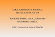 OKLAHOMA’S RURAL HEALTH STATUS Richard Perry, M.A., Director Oklahoma AHEC OSU Center for Rural Health