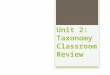 Unit 2: Taxonomy Classroom Review. 1.Which type of cells lack a nuclear membrane? A) Fungal B) Pseudopodia C) Eukaryotic D) Prokaryotic