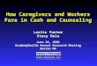 How Caregivers and Workers Fare in Cash and Counseling Leslie Foster Stacy Dale June 26, 2005 AcademyHealth Annual Research Meeting Boston MA