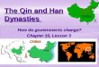The Qin and Han Dynasties How do governments change? Chapter 10, Lesson 3