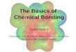 The Basics of Chemical Bonding CHAPTER 9 Chemistry: The Molecular Nature of Matter, 6 th edition By Jesperson, Brady, & Hyslop