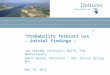 “Probability forecast use” - initial findings - Jan Verkade (Deltares, Delft, The Netherlands) Edwin Welles (Deltares – USA, Silver Spring MD) May 14,