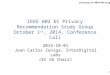 Privecsg-14-0010-00-ecsg 1 IEEE 802 EC Privacy Recommendation Study Group October 1 st, 2014, Conference Call 2014-10-01 Juan Carlos Zuniga, InterDigital