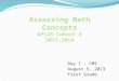 Assessing Math Concepts APLUS Cohort 2 2013-2014 Day 1 – CMS August 5, 2013 First Grade