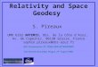 Relativity and Space Geodesy S. Pireaux UMR 6162 ARTEMIS, Obs. de la Côte d’Azur, Av. de Copernic, 06130 Grasse, France sophie.pireaux@obs-azur.fr IAU