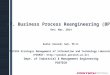 07. Business Process Reengineering (BPR) Rev: Mar, 2014 Euiho (David) Suh, Ph.D. POSTECH Strategic Management of Information and Technology Laboratory