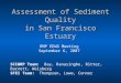 Assessment of Sediment Quality in San Francisco Estuary RMP EEWG Meeting September 6, 2007 SCCWRP Team: Bay, Ranasinghe, Ritter, Barnett, Weisberg SFEI