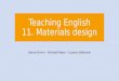 Teaching English 11. Materials design Nancy Grimm – Michael Meyer – Laurenz Volkmann