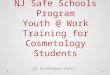 NJ Safe Schools Program Youth @ Work Training for Cosmetology Students By Krishnaben Patel
