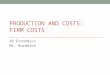 PRODUCTION AND COSTS: FIRM COSTS AP Economics Mr. Bordelon