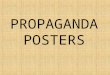 PROPAGANDA POSTERS. Slogans Brief, striking phrase, may include labeling or stereotyping. Often an emotional appeal