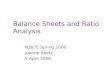 Balance Sheets and Ratio Analysis N287E Spring 2006 Joanne Spetz 5 April 2006
