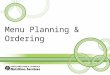 Menu Planning & Ordering. Overview This tutorial will cover the step by step process for: – Menu planning – Ordering by menu plan – Ordering by order