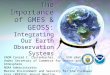 The Importance of GMES & GEOSS: Integrating Our Earth Observation Systems VADM Conrad C. Lautenbacher, Jr., USN (Ret.) Under Secretary of Commerce for