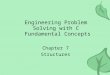 Engineering Problem Solving with C Fundamental Concepts Chapter 7 Structures