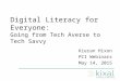 Digital Literacy for Everyone: Going from Tech Averse to Tech Savvy Kieran Hixon PCI Webinars May 14, 2015