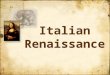 Italian Renaissance. Renaissance “rebirth” cultural awakening in Europe started in Italy about 1350 – 1600 “rebirth” cultural awakening in Europe started