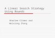 A Linear Search Strategy Using Bounds Sharlee Climer and Weixiong Zhang