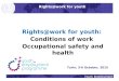 Youth Employment Rights@work for youth: Conditions of work Occupational safety and health Turin, 5-6 October, 2015 Rights@work for youth