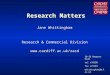 Research Matters Jane Whittingham Research & Commercial Division  30-36 Newport Road tel x76930 fax x74189 whittinghamj@cf.ac.uk