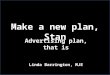 Make a new plan, Stan Advertising plan, that is Linda Barrington, MJE