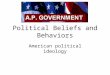 Political Beliefs and Behaviors American political ideology