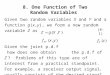 1 8. One Function of Two Random Variables Given two random variables X and Y and a function g(x,y), we form a new random variable Z as Given the joint