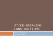 STICK-BREAKING CONSTRUCTIONS Patrick Dallaire June 10 th, 2011