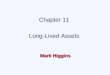 Chapter 11 Long-Lived Assets Chapter 11 Long-Lived Assets Mark Higgins