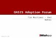 OASIS Adoption Forum Tim Mortimer – Red Wahoo Wednesday Oct 6, 2004