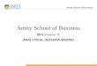 Amity School of Business 1 Amity School of Business BBA Semester IV ANALYTICAL DECISION MAKING
