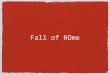 Fall of ROme. Rome just ended Pax Romana (200 years of peace with the Julio-Claudian Dynasty) Commodus was now the ruler (he was cruel). He wanted to