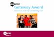 The Gateway Award The Gateway Award is an award you get for doing different activities. Activities are things like sport, art, or gardening. It is for