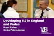 Developing RJ in England and Wales Roger Cullen Senior Policy Adviser