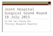 Joint Hospital Surgical Grand Round 18 July 2015 Dr HUI Hon Cheung Rio Princess Margaret Hospital