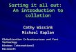 Sorting it all out: An introduction to collation Cathy Wissink Michael Kaplan Globalization Infrastructure and Font Technology Windows International Microsoft