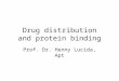 Drug distribution and protein binding Prof. Dr. Henny Lucida, Apt