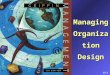 12-1 Managing Organization Design. 12-2 Study Guide v Bureaucratic Model of Organization Design  Characteristics  Strengths  Weaknesses v Behavioral